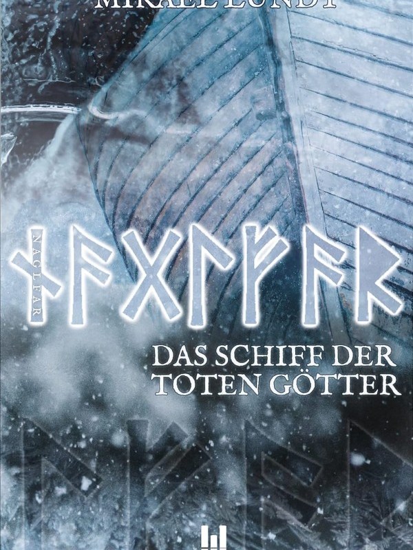 „Naglfar: Das Schiff der toten Götter“ von Mikael&nbsp;Lundt