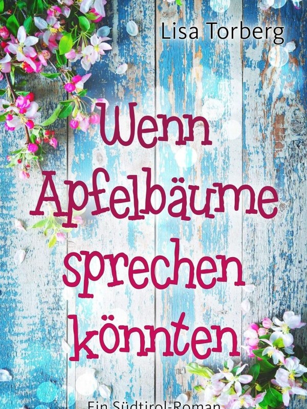 „Wenn Apfelbäume sprechen könnten“ von Lisa&nbsp;Torberg