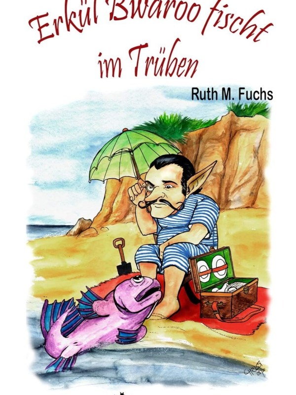„Erkül Bwaroo fischt im Trüben“ von Ruth M.&nbsp;Fuchs