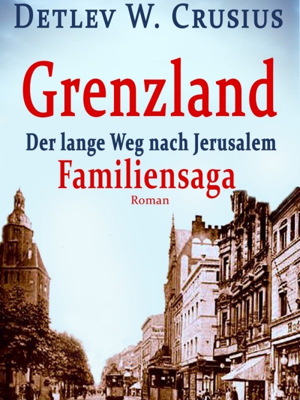 „Grenzland: Der lange Weg nach Jerusalem“ von Detlev W.&nbsp;Crusius