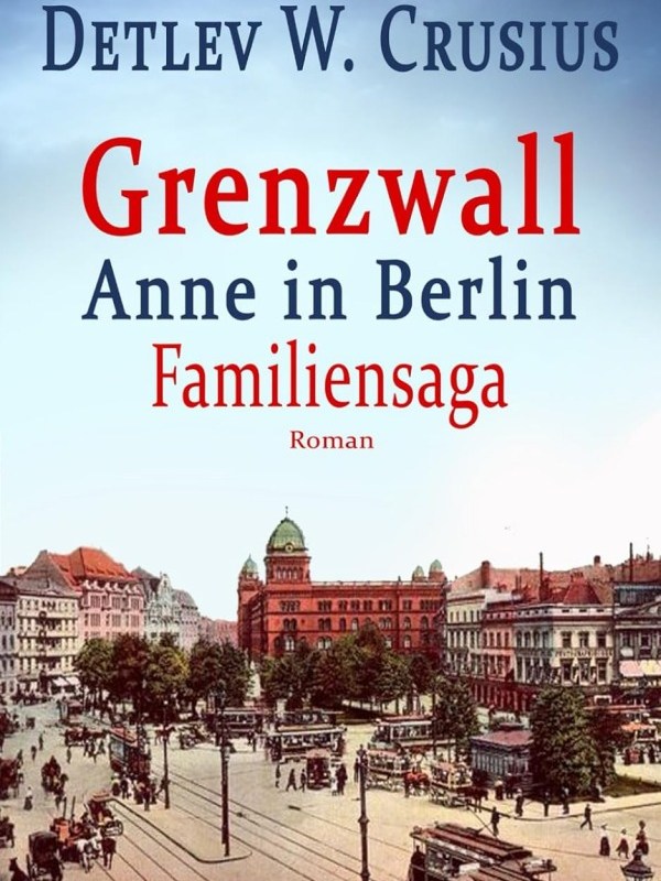 „Grenzwall: Anne in Berlin“ von Detlev W.&nbsp;Crusius