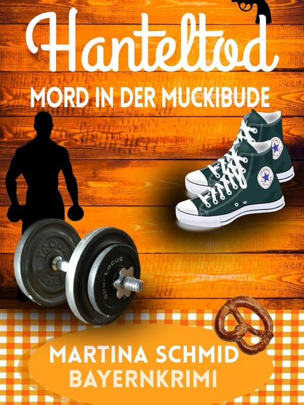 „Hanteltod: Mord in der Muckibude“ von Martina&nbsp;Schmid