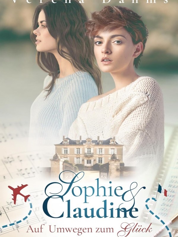 „Sophie und Claudine – Auf Umwegen zum Glück“ von Verena&nbsp;Dahms
