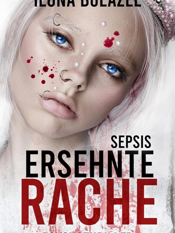„Sepsis – Ersehnte Rache“ von Ilona&nbsp;Bulazel