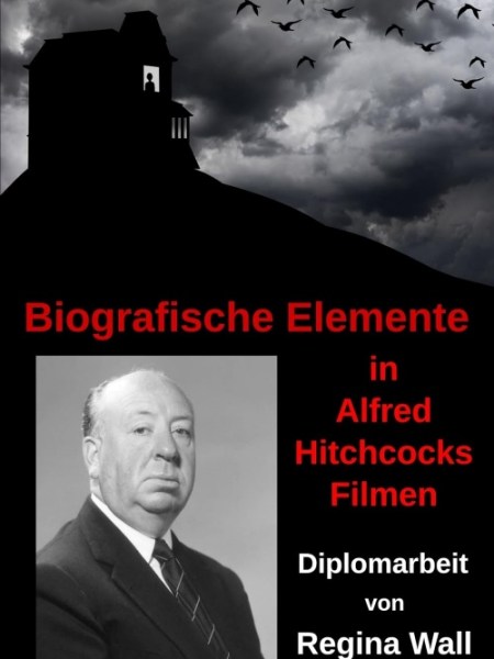 „Biografische Elemente in Alfred Hitchcocks Filmen“ von Regina&nbsp;Wall