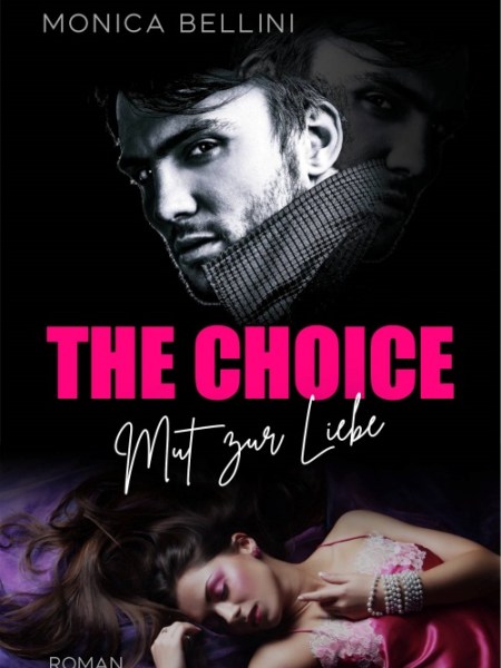 „The Choice: Mut zur Liebe“ von Monica&nbsp;Bellini