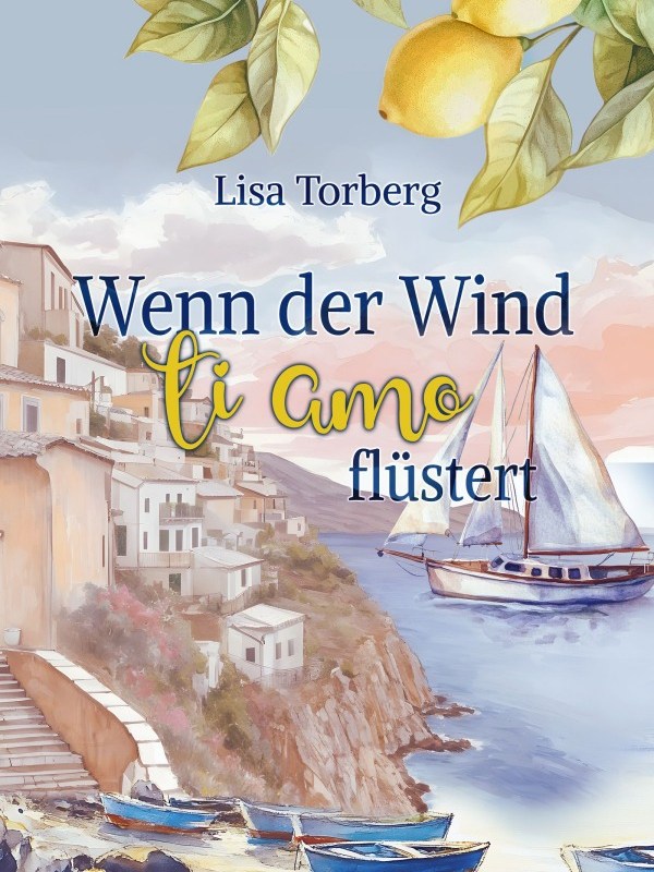 „Wenn der Wind Ti Amo flüstert“ von Lisa&nbsp;Torberg