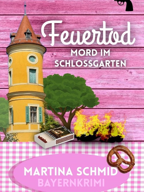 „Feuertod: Mord im Schlossgarten“ von Martina&nbsp;Schmid