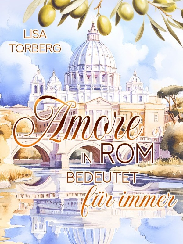 „Amore in Rom bedeutet für immer“ von Lisa&nbsp;Torberg
