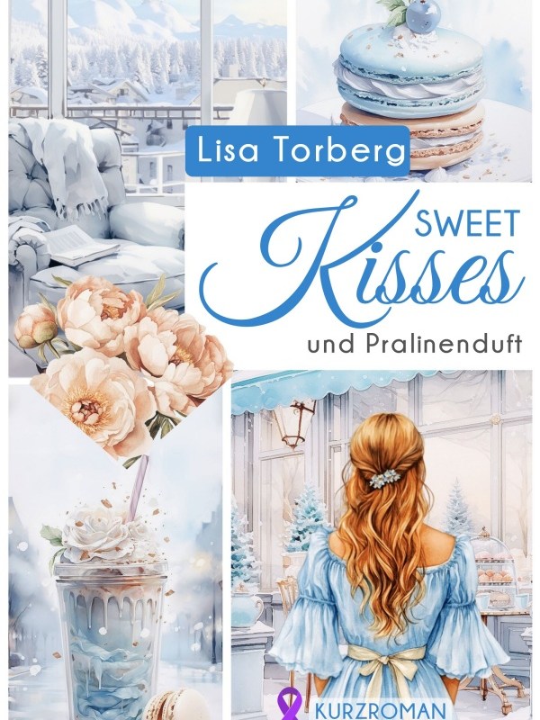 „Sweet Kisses und Pralinenduft“ von Lisa&nbsp;Torberg