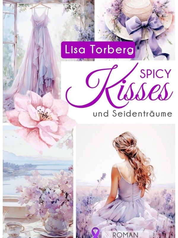 „Spicy Kisses und Seidenträume“ von Lisa&nbsp;Torberg