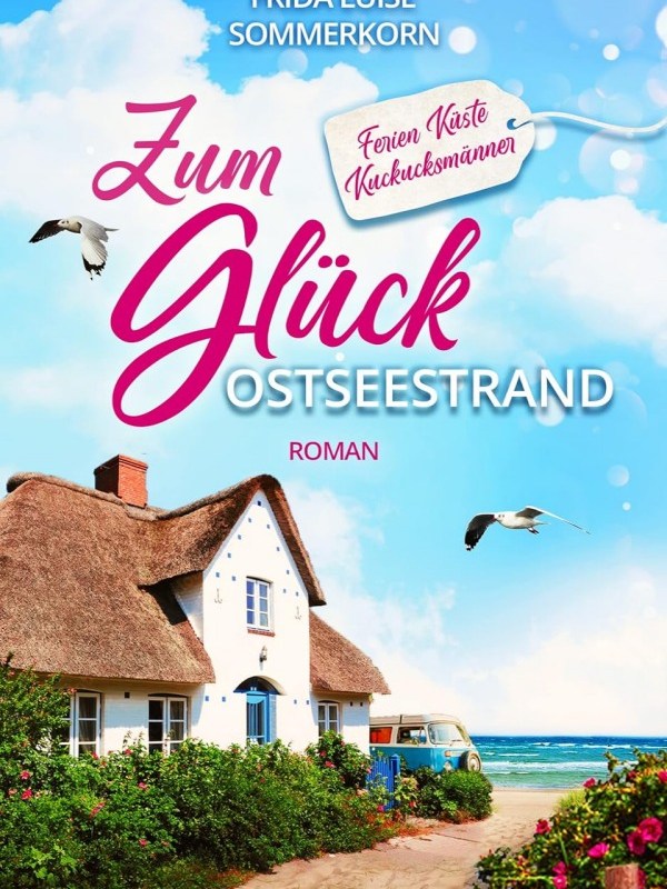 „Zum Glück Ostseestrand: Ferien Küste Kuckucksmänner“ von Frida Luise&nbsp;Sommerkorn