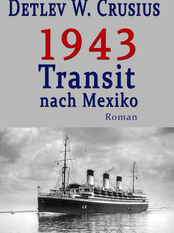 „1943 – Transit nach Mexiko“ von Detlev W.&nbsp;Crusius