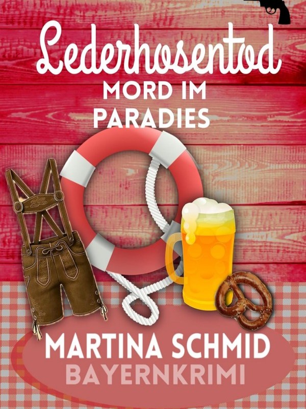 „Lederhosentod: Mord im Paradies“ von Martina&nbsp;Schmid