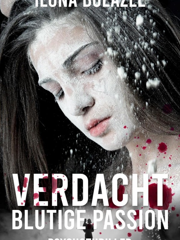 „Verdacht – Blutige Passion“ von Ilona&nbsp;Bulazel