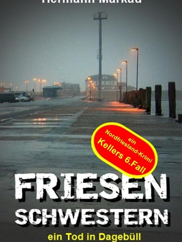 „Friesenschwestern: ein Tod in Dagebüll“ von Hermann&nbsp;Markau