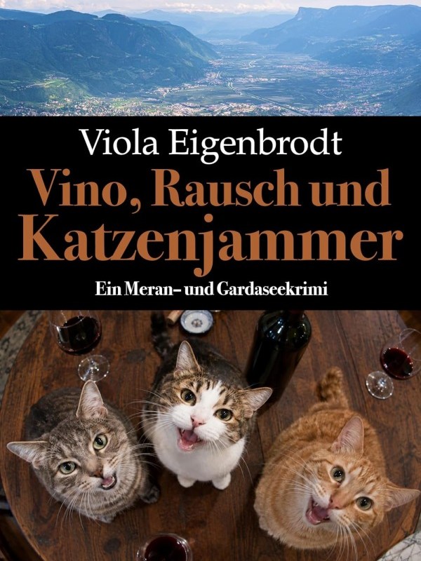 „Vino, Rausch und Katzenjammer: Ein Meran- und Gardaseekrimi“ von Viola&nbsp;Eigenbrodt